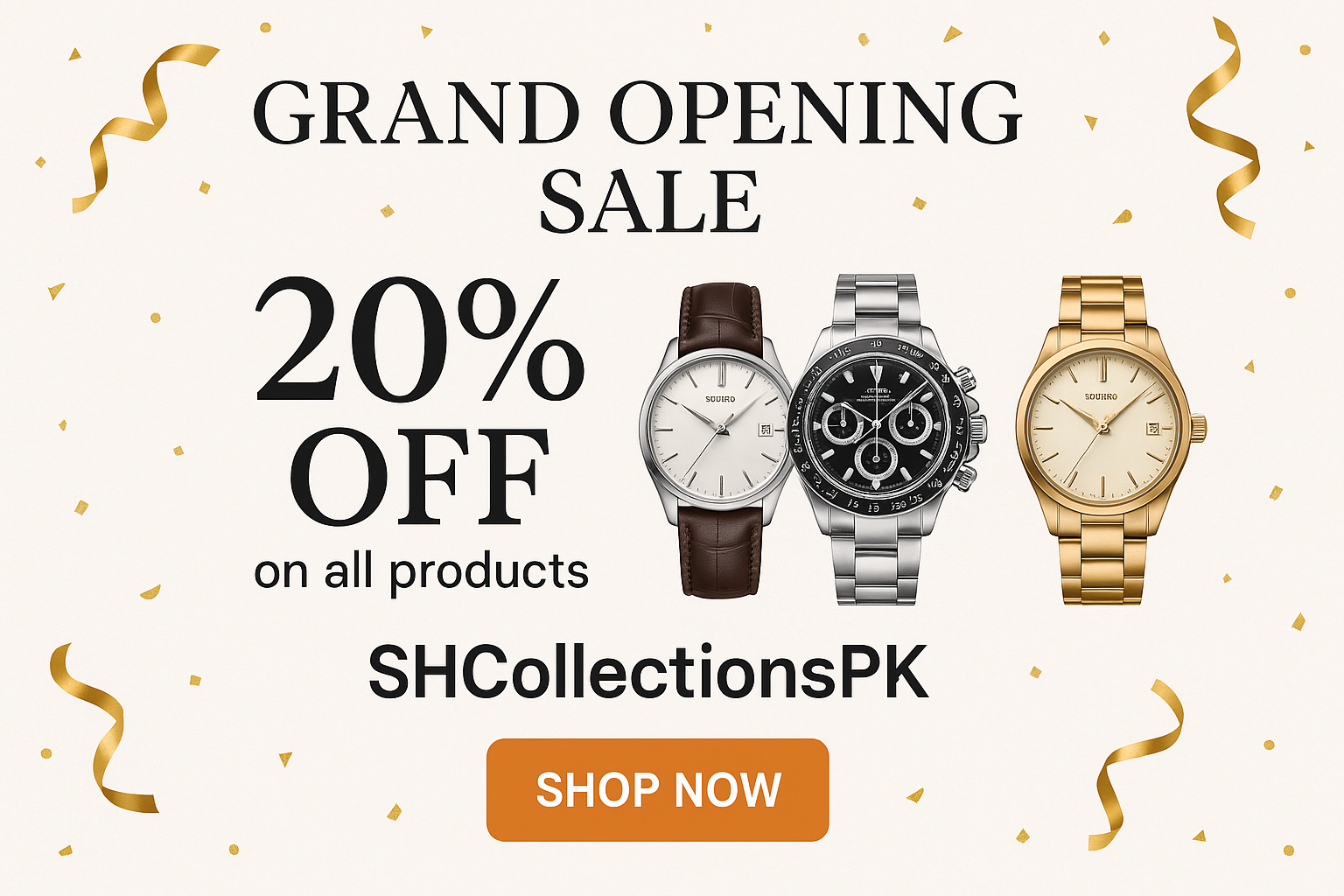 Grand Opening Sell
20% off on all product 
SHCollectionsPK for watch with shop now button light background 