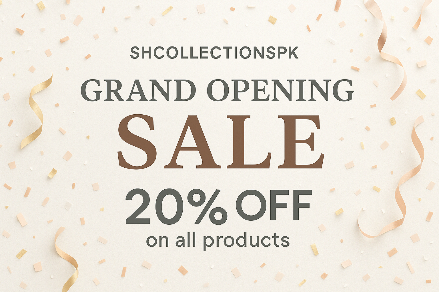 Grand Opening Sell
20% off on all product 
SHCollectionsPK in light theme background 